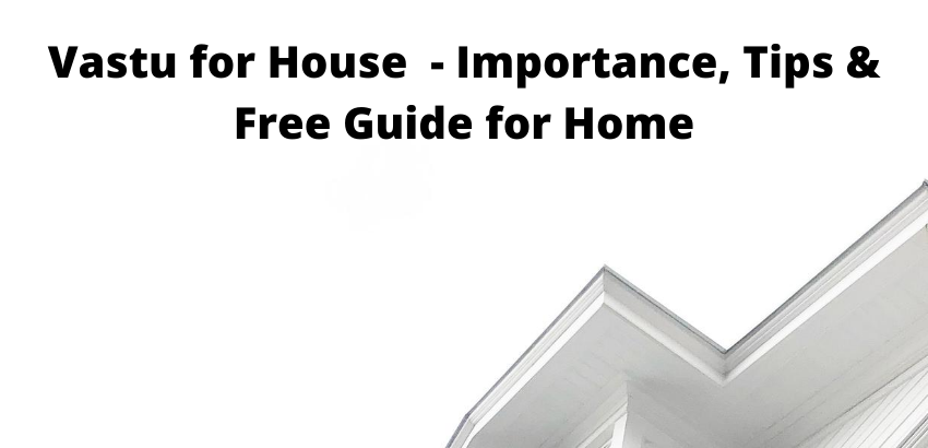 Vastu for House – Importance, Tips & Free Guide for Home