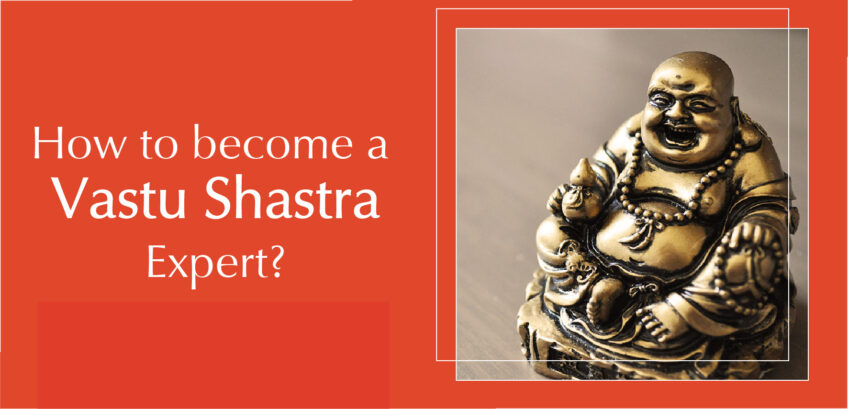 How to become a Vastu Shastra Expert?