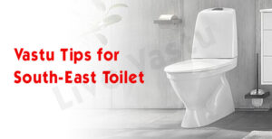 Vastu Tips for South East Toilet