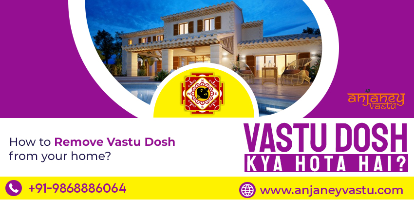Vastu Dosh Kya Hota Hai? How to Remove Vastu Dosh from Your Home?