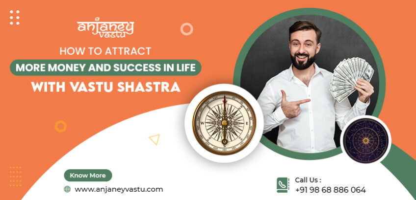 How to Attract More Money and Success in Life with Vastu Shastra