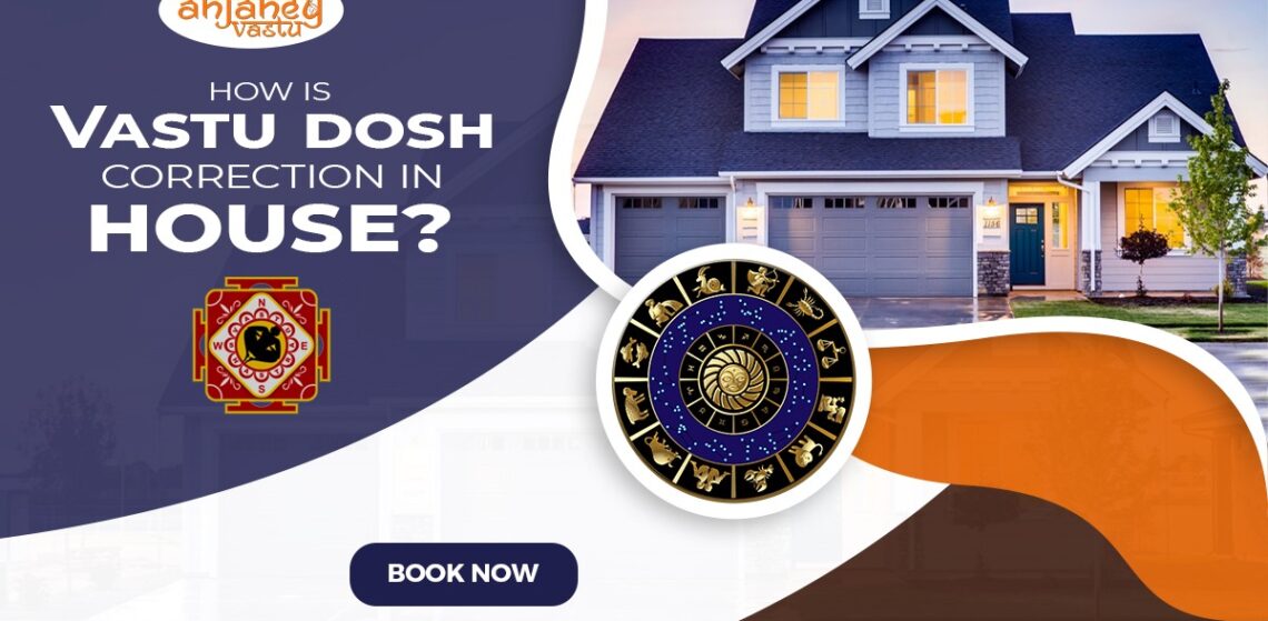 How is Vastu dosh corrected in the house?