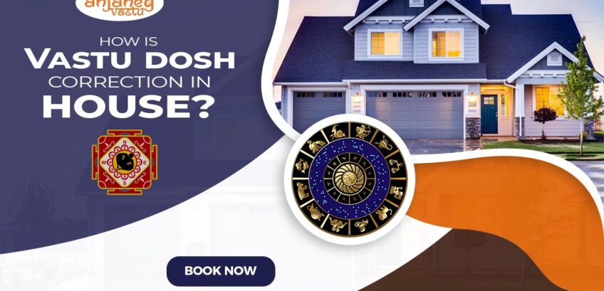 How is Vastu dosh corrected in the house?